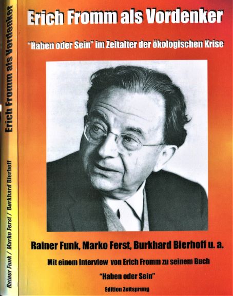 Rainer Funk, Marko Ferst, Burkhard Bierhoff u.a. (2002) Erich Fromm als Vordenker - "Haben oder Sein" -im Zeitalter der kologischen Krise 