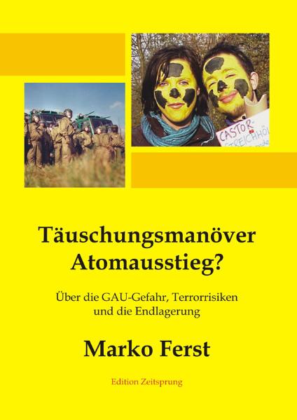 Marko Ferst (2005) Tuschungsmanver Atomausstieg? ber die GAU-Gefahr, Terrorrisiken und die Endlagerung 