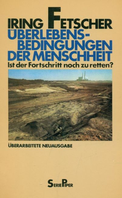 Iring Fetscher (1976-91) berlebensbedingungen der Menschheit  Ist der Fortschritt noch zu retten?