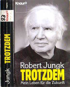 Robert Jungk: Trotzdem - Mein Leben fr die Zukunft  (1993)  