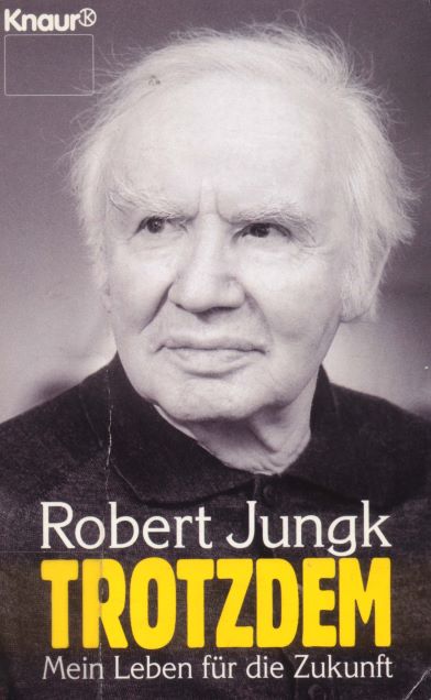 Robert Jungk Trotzdem Mein Leben fr die Zukunft Erinnerungen und Autobiografie