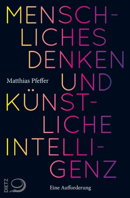Matthias Pfeffer (2021)  Menschliches Denken und Knstliche Intelligenz - Eine Aufforderung