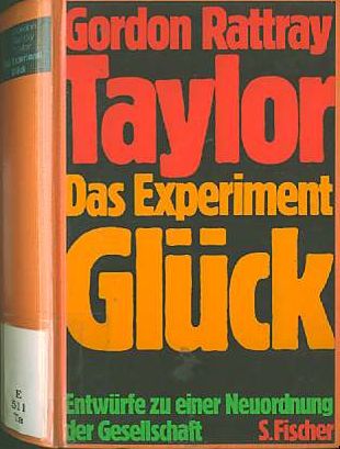 Gordon Rattray Taylor :  Das Experiment Glck  (1972)  Entwrfe zu einer Neuordnung der Gesellschaft   /  Re-Think   -
