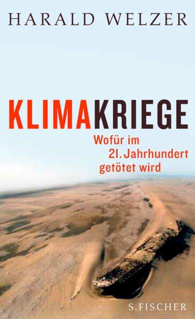 Harald Welzer 2008 - Klimakriege - Wofr im 21. Jahrhundert gettet wird