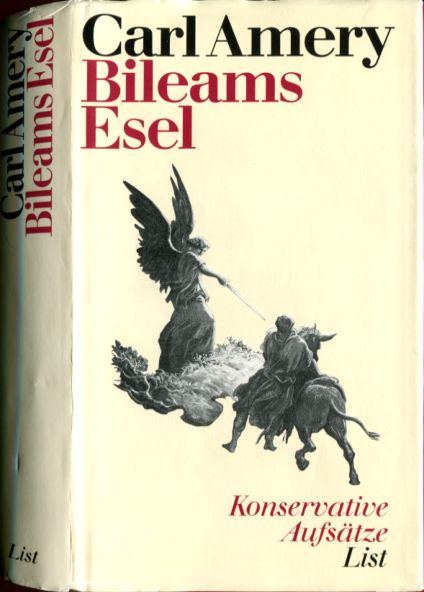 Carl Amery  (1991) Bileams Esel - Konversative Aufsätze - Mit einem Vorwort von Walter Jens 