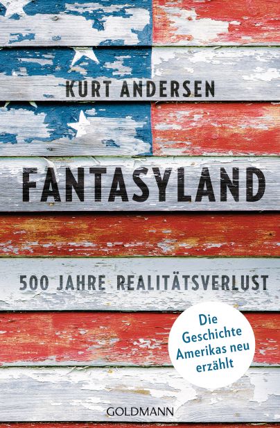 Kurt Andersen Fantasyland 500 Jahre Realittsverlust