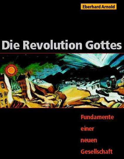 Eberhard Arnold :  Die Revolution Gottes  (1928)  Fundamente einer neuen Gesellschaft