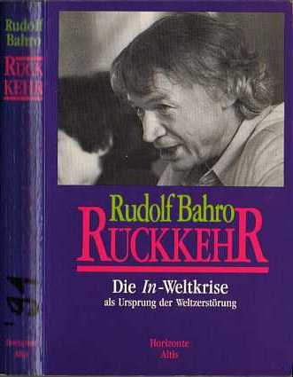 Rudolf Bahro, u.a. :  Rckkehr - Die In-Weltkrise als Ursprung der Weltzerstrung   (1991)   -