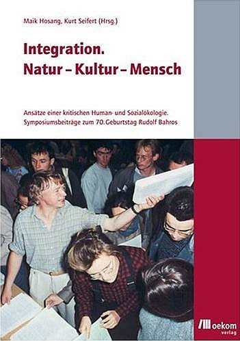 Hosang & Seifert (2006) Integration: Natur, Kultur, Mensch - Anstze einer kritischen Human- und Sozialkologie