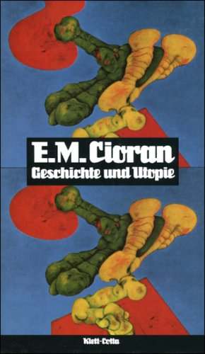 Emile Cioran - Geschichte und Utopie