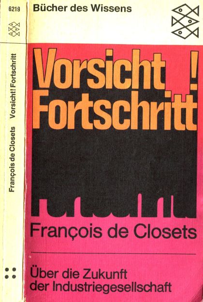 Closets, Franois de  (1970) Vorsicht, Fortschritt - ber die Zukunft der Industriegesellschaft 