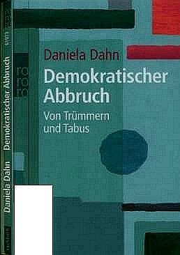 Daniela Dahn : Demokratischer Abbruch ( 2005 ) Von Trmmern und Tabus -