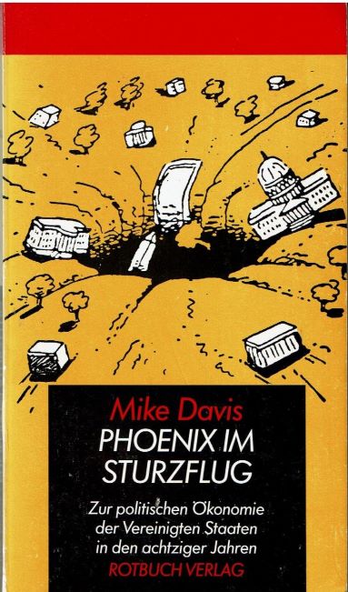 Mike Davis - Phoenix im Sturzflug - Zur politischen konomie der Vereinigten Staaten in den achtziger Jahren