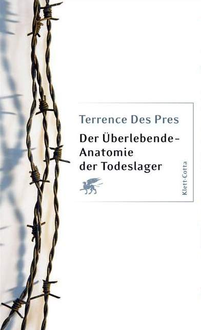 Terrence Des Pres (1977) Der Überlebende —  Anatomie der Todeslager - Den Toten eine Stimme geben - Mit einem Nachwort von Arno Gruen