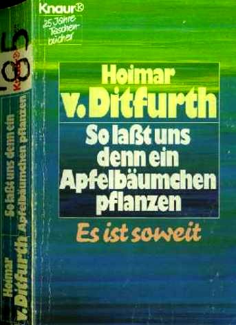 So laßt uns denn ein Apfel-Bäumchen pflanzen - Es ist soweit (1985) Von Hoimar von Ditfurth