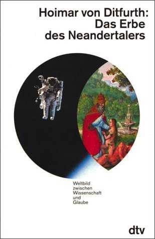 dtv 1994 - Hoimar von Ditfurth (1992) Das Erbe des Neandertalers Weltbild zwischen Wissenschaft und Glaube - Schriften 1946-1987