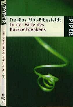 Irenäus Eibl-Eibesfeldt 1998 In der Falle des Kurzzeitdenkens