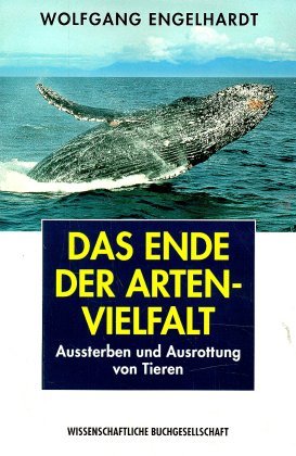 Wolfgang Engelhardt (1997) Das Ende der Artenvielfalt - Aussterben und Ausrottung von Tieren