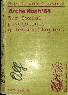 Horst von Gizycki :  Arche Noah '84  -  Zur Sozialpsychologie gelebter Utopien   (1983)   