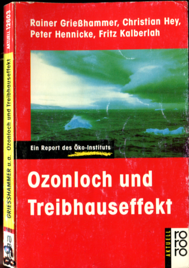 Griehammer, Hey, Hennicke, Kalberlah (1989) Ozonloch und Treibhauseffekt  Ein Report des ko-Instituts