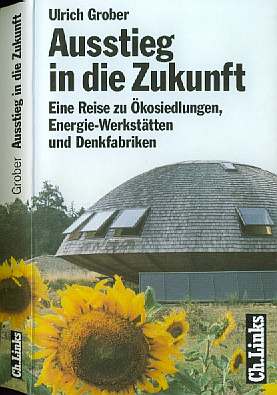 Ulrich Grober :  Ausstieg in die Zukunft   (1998)   Eine Reise zu Ökosiedlungen    -