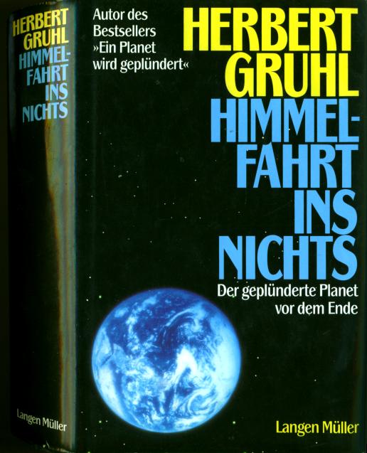 Gruhl, Herbert (1991) Himmelfahrt ins Nichts - Der geplünderte Planet vor dem Ende