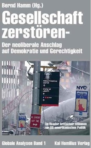 Bernd Hamm (Hg.) - Gesellschaft zerstören - Der neoliberale Anschlag auf Demokratie und Gerechtigkeit - 2004