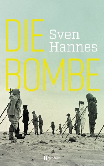 Hannes, Sven - Die Bombe (2017) Die Geschichte der Atombombentests von den Anfängen bis zur Gegenwart / Sven Hannes 