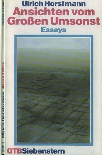 Ansichten vom Großen Umsonst  - Essays -  Buch 1991 -- von Ulrich Horstmann   -  128 Seiten  