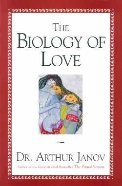   Arthur Janov :  Die Biologie der Liebe   ( 2000 )   The Biology of Love     -