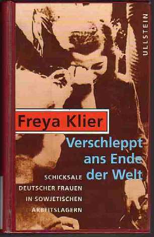Freya Klier Verschleppt  ans Ende der Welt Schicksale deutscher Frauen in sowjetischen Arbeitslagern (Gulag) 