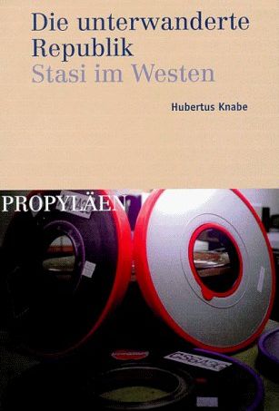 Hubertus Knabe -1999- Die unterwanderte Republik - Stasi im Westen - Jrgen Fuchs gewidmet 