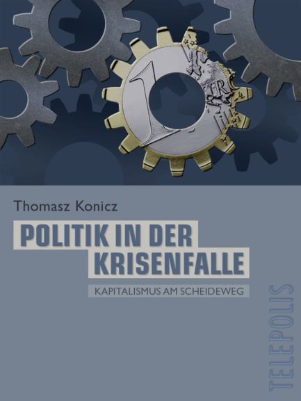 Konicz 2012: Politik in der Krisenfalle Kapitalismus am Scheideweg