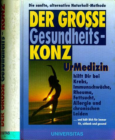 Franz Konz - Der Grosse  Gesundheits-Konz  Ur-Medizin hilft dir bei ....  und hält dich für immer fit, schlank und gesund 
