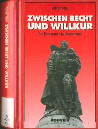 Volker Koop :  Zwischen Recht und Willkr  (1996)  Rote Armee in Deutschland   -