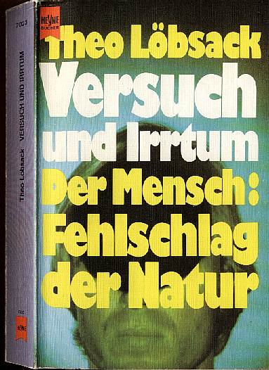 Theo Löbsack (1974) Versuch und Irrtum - Der Mensch: Fehlschlag der Natur
