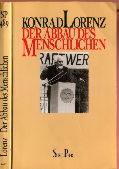 Konrad Lorenz (1983) Der Abbau des Menschlichen 