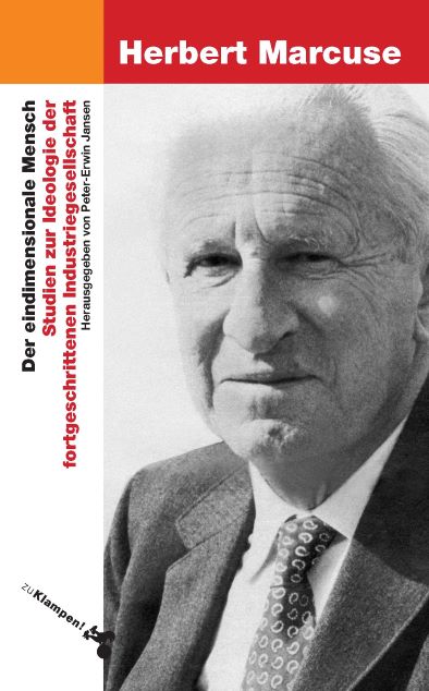 Herbert Marcuse (1964) Der eindimensionale Mensch - Studien zur Ideologie der fortgeschrittenen Industriegesellschaft.