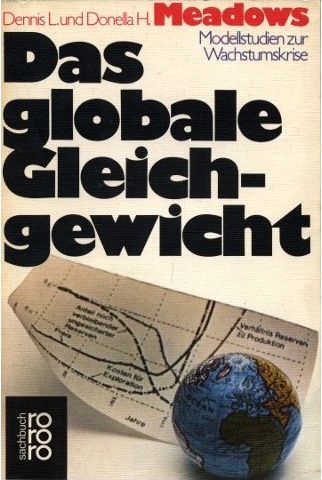 Dennis L. und Donella Meadows (1973) Das globale Gleichgewicht - Modellstudien zur Wachstumskrise  