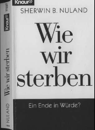 Sherwin B. Nuland (1993) Wie wir sterben - Ein Ende in Wrde?  How We Die  US-National-Book-Award 