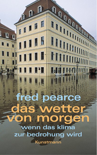 Fred Pearce Das Wetter von Morgen (2007) Wenn das Klima zur Bedrohung wird