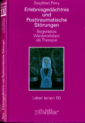 Siegfried Petry :  Begleitetes Wieder-Erleben als Therapie  (1995)   Erlebnisgedchtnis und Post-Traumatische Strungen  -