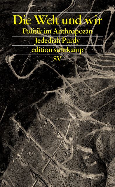 Jedediah Purdy (2019) Die Welt und wir. Politik im Anthropozn