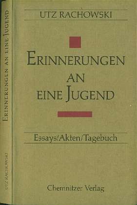 Utz Rachowski (1995) Erinnerungen an eine Jugend - Essays, Akten, Tagebuch
