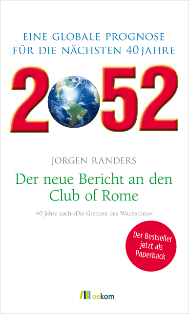 Jorgen Randers (2021) 2052 - Eine globale Prognose für die nächsten 40 Jahre - Der neue Bericht an den Club of Rome