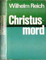 Christusmord  1953 - Murder of Christ - Wilhelm Reich's letztes und visionärstes Buch 
