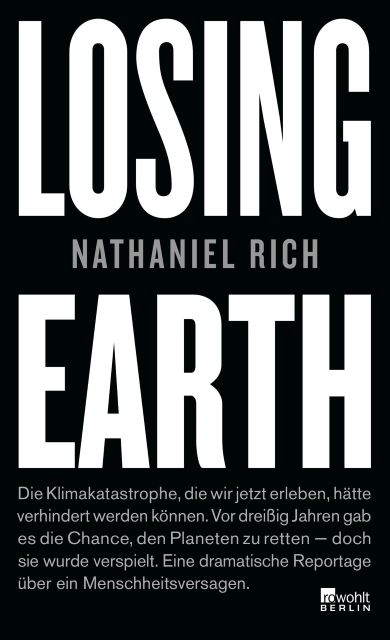 Nathaniel Rich (2019) Losing Earth - Eine jüngere Geschichte - A Recent History