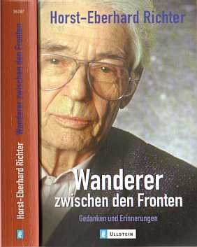 Horst-Eberhard Richter :  Wanderer zwischen den Fronten - Autobiografie  (2000)   Gedanken und Erinnerungen   -