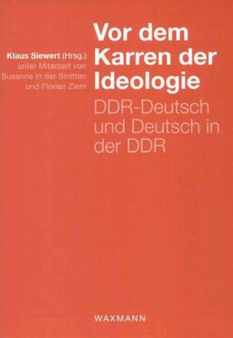 Klaus Siewert (Hg) Vor dem Karren der Ideologie  DDR-Deutsch und Deutsch in der DDR