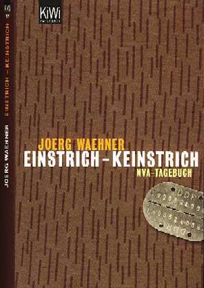 Joerg Waehner :  Einstrich - Keinstrich  (2006)  NVA-Tagebuch    -